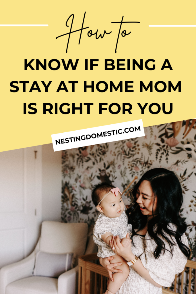 How to Decide if Being a Stay at Home Mom is Right for You NESTING